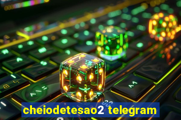 cheiodetesao2 telegram